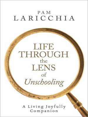 cover image of Life through the Lens of Unschooling